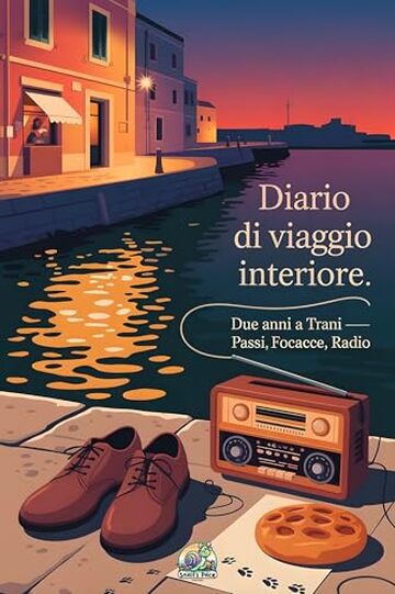 Diario di viaggio interiore: Due anni a Trani (Snail's Pace Edition)