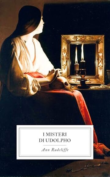 I Misteri di Udolpho: con tutti e quattro i libri dell’opera.