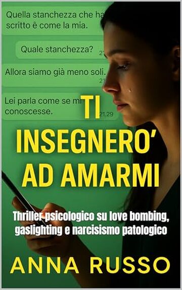 Ti Insegner&ograve; ad Amarmi: Thriller psicologico su love bombing, gaslighting e narcisismo patologico
