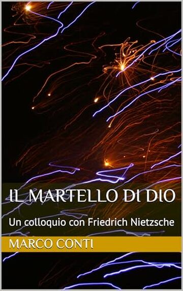 il martello di Dio : Un colloquio con Friedrich Nietzsche (tracce d'autore Vol. 12)