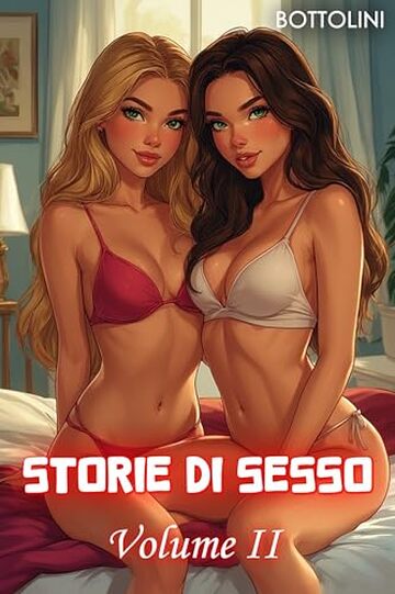 Storie di sesso &ndash; Volume II: Raccolta di racconti erotici