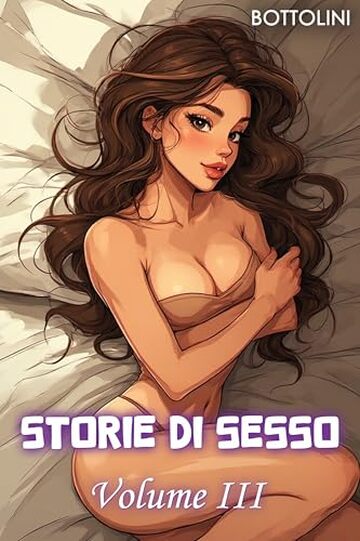 Storie di sesso &ndash; Volume III: Raccolta di racconti per adulti