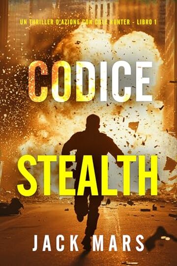 Codice Stealth (Un thriller d'azione con Cole Hunter - Libro 1)