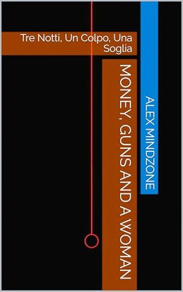 MONEY, GUNS AND A WOMAN: Tre Notti, Un Colpo, Una Soglia (LOST SOULS)