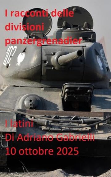 I racconti delle divisioni panzergrenadier (volume 37): I latini