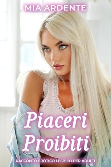 Piaceri Proibiti: Racconto Erotico Lesbico Per Adulti (Trasgressioni Nascoste)