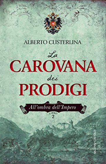 La carovana dei prodigi: All'ombra dell'Impero. Libro 2