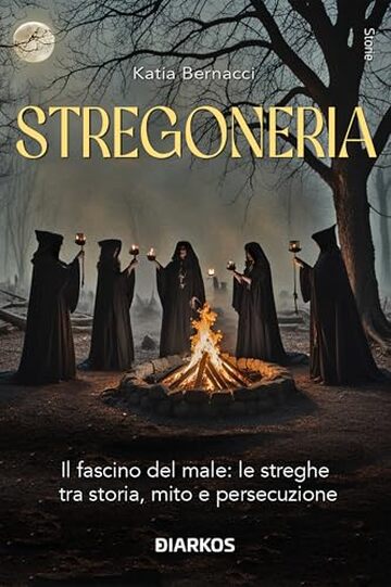 Stregoneria: Il fascino del male: le streghe tra storia, mito e persecuzione