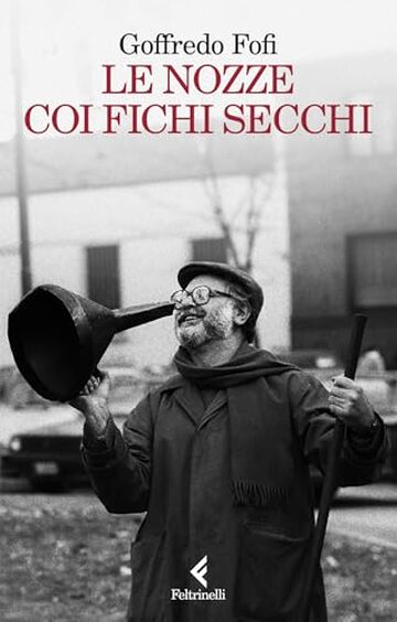 Le nozze coi fichi secchi: Storie di un'altra italia. Autobiografia