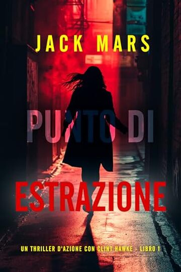 Punto di Estrazione (Un thriller d'azione con Clint Hawke - Libro 1)
