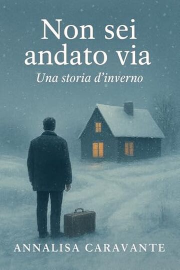 Non sei andato via : Una storia d'inverno