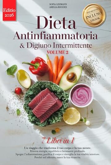 DIETA ANTINFIAMMATORIA & DIGIUNO INTERMITTENTE: 7 LIBRI IN 1: Riattiva il Metabolismo, Riduci Infiammazione e Rafforza Sistema Immunitario in modo Naturale +200 Ricette & Detox FODMAP. eBook INCLUSO