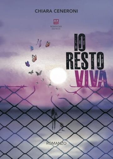 Io resto viva (IV - Collana Letteraria Vol. 125)