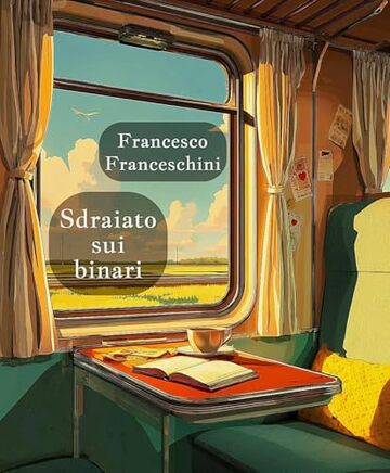 Sdraiato sui binari: storie dal blog di Francesco Franceschini