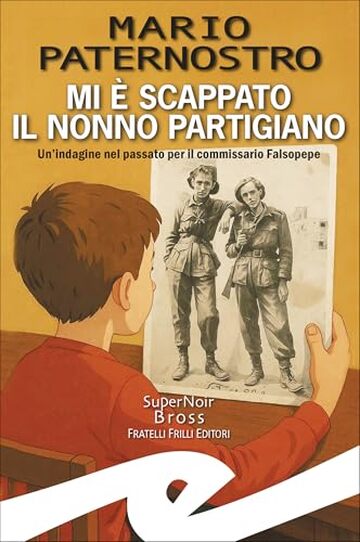Mi è scappato il nonno partigiano: Un'indagine nel passato per il commissario Falsopepe