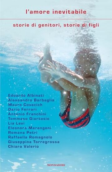 L'amore inevitabile: Storie di genitori, storie di figli