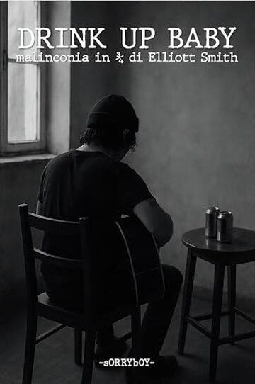 DRINK UP BABY: malinconia in 3/4 di Elliott Smith (tanti dischi che non me ne ricordo)