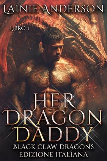 Her Dragon Daddy: Un Bollente Romance Paranormal di Draghi, Anime Gemelle e Seconde Occasioni (Black Claw Dragons Edizione Italiana Vol. 1)
