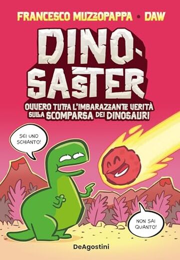 Dinosaster: Ovvero tutta l'imbarazzante verità sulla scomparsa dei dinosauri