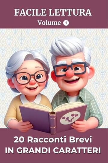 20 Racconti Brevi in Grandi Caratteri &ndash; Volume 1: Lettura Facile per Adulti e Anziani | Ricordi, Emozioni e Domande di Riflessione | Idea Regalo per Compleanni o Natale