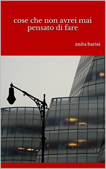 cose che non avrei mai pensato di fare: anita barisi