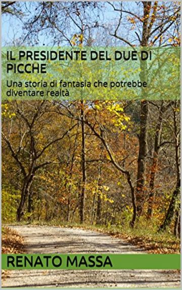 Il presidente del due di picche: Una storia di fantasia che potrebbe diventare realtà (Narrativa Massa Vol. 8)