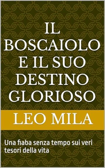 Il Boscaiolo e il suo Destino Glorioso: Una fiaba senza tempo sui veri tesori della vita