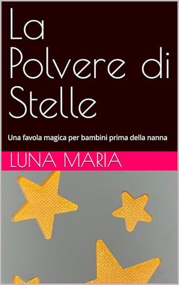 La Polvere di Stelle: Una favola magica per bambini prima della nanna
