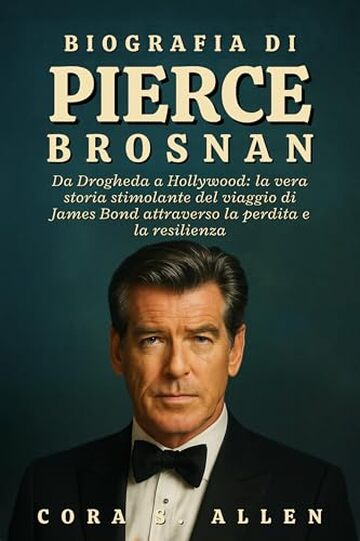 BIOGRAFIA DI PIERCE BROSNAN: Da Drogheda a Hollywood: la vera storia stimolante del viaggio di James Bond attraverso la perdita e la resilienza