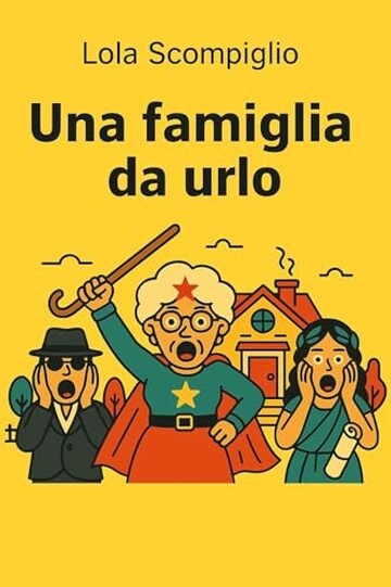 Una famiglia da urlo: Brevi storie umoristiche di una famiglia italiana