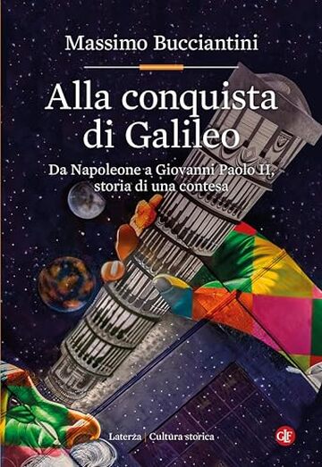 Alla conquista di Galileo: Da Napoleone a Giovanni Paolo II, storia di una contesa