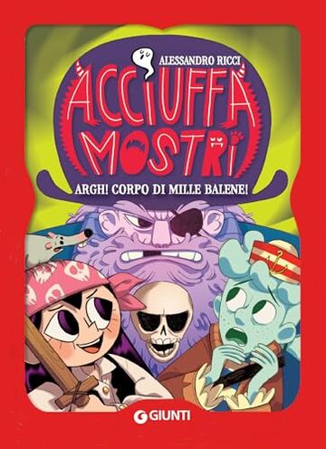 Acciuffamostri. Argh! Corpo di mille balene!