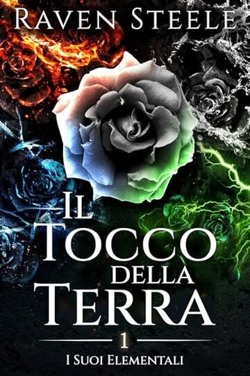 Il Tocco della Terra: Un romanzo di fantasy romance (I suoi Elementali Vol. 1)