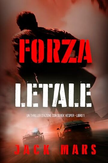 Forza Letale (Un thriller d'azione con Derek Vesper - Libro 1)