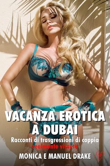 Vacanza erotica a Dubai: Racconti di trasgressioni di coppia realmente vissute