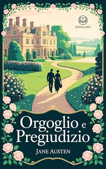 Jane Austen - Orgoglio e pregiudizio: Nuova Traduzione Italiana, Edizione Integrale di un grande classico della letteratura (Novelaris)