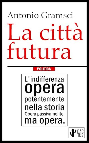 La città futura: Comprende "Odio gli indifferenti"