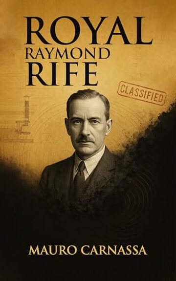 Royal Raymond Rife: L'inventore che cur&ograve; il cancro e fu cancellato dalla storia