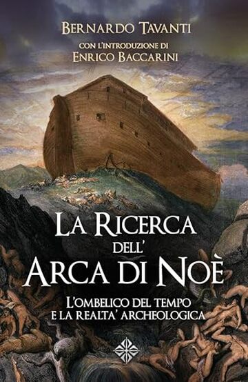 La Ricerca dell'Arca di No&egrave;: L'ombelico del tempo e la realt&agrave; archeologica (Enigma)