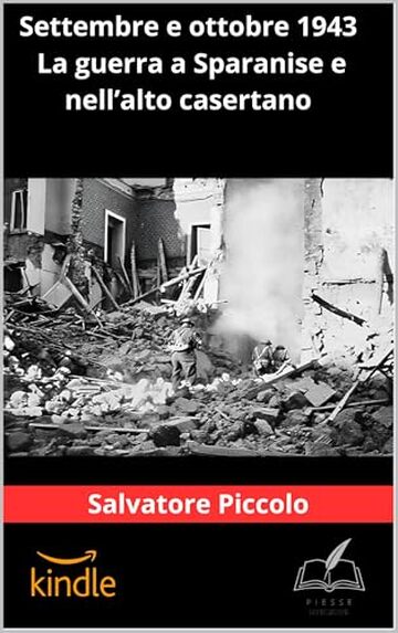 Settembre e ottobre 1943, la guerra nell'alto casertano e a Sparanise: Quaderno di storia locale in occasione dell'80&deg; anniversario