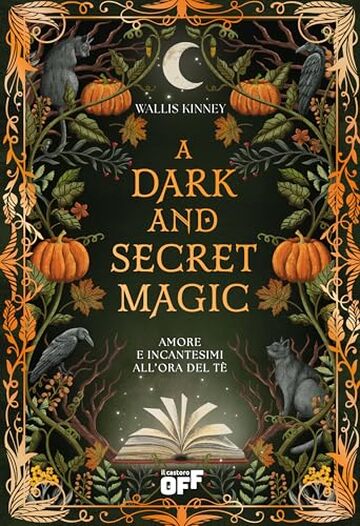 A Dark and Secret Magic. Amore e incantesimi all&rsquo;ora del t&egrave;