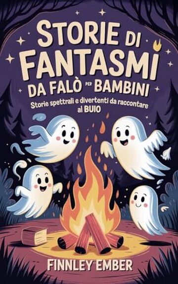 Storie di Fantasmi da Fal&ograve; per Bambini: Storie spettrali e divertenti da raccontare al buio