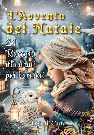 L'Avvento del Natale: 24 Racconti Illustrati per Bambini