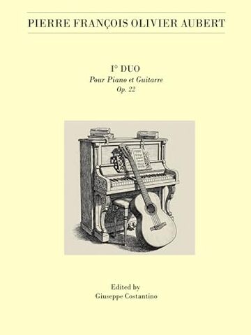 Pierre Fran&ccedil;ois Olivier Aubert - I&deg; Duo pour Piano et Guitarre, Op. 22