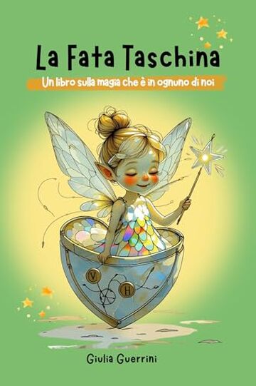 La Fata Taschina: Un libro sulla magia che &egrave; in ognuno di noi