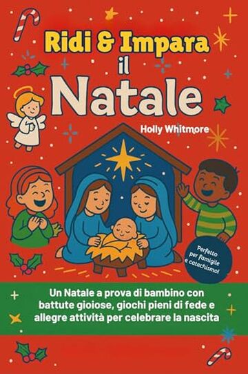 RIDERE E IMPARARE LA NATIVITA' 2026: Un Natale adatto ai bambini con battute allegre, giochi allegri e pieni di fede e attivit&agrave; divertenti per celebrare la nascita di Ges&ugrave;
