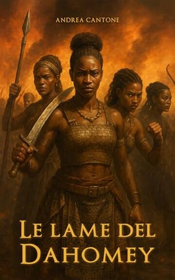 LE LAME DEL DAHOMEY: La storia delle amazzoni d'Africa