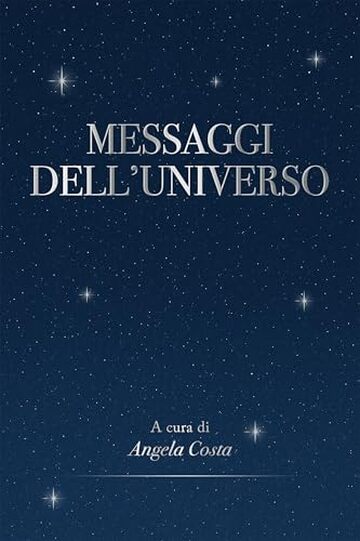 MESSAGGI DALL&rsquo; UNIVERSO