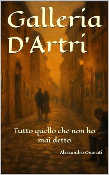 Galleria D'Artri: Tutto quello che non ho mai detto