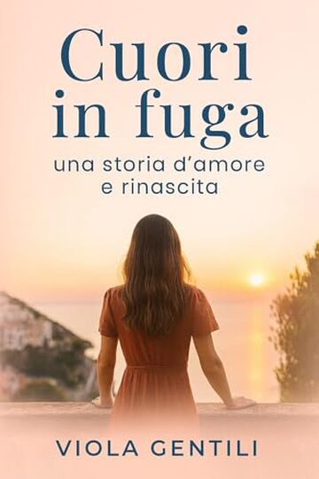 CUORI IN FUGA: Una storia d&rsquo;amore e rinascita